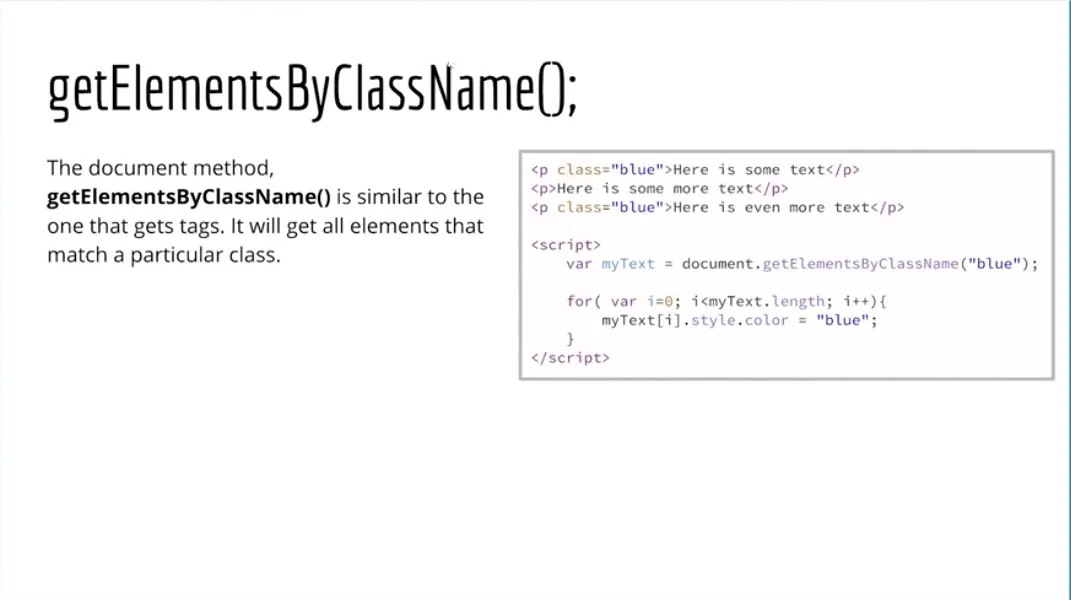 Example, getElementsByClassName();